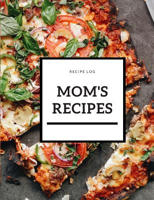 Mom S Recipes Recipe Keeper Blank Journal To Write In Favorite Recipes By Food Journals Mom S Recipes Recipe Keeper Blank Journal To Write In Favorite Recipes By Food Journals