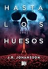 Hasta los huesos by J.R. Johansson