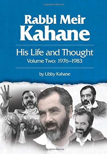 Rabbi Meir Kahane: His Life and Thought Volume 2 1976-1983 (Paperback)