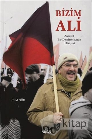 Bizim Ali: Anarşist Bir Demiryolcunun Hikayesi (Paperback)