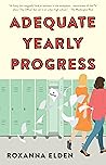Adequate Yearly Progress by Roxanna Elden