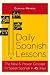 Daily Spanish Lessons: The New And Proven Concept To Speak Spanish In 45 Days