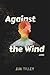 Against the Wind