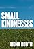 Small Kindnesses