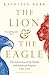 The Lion and the Eagle: The Interaction of the British and American Empires, 1783–1972