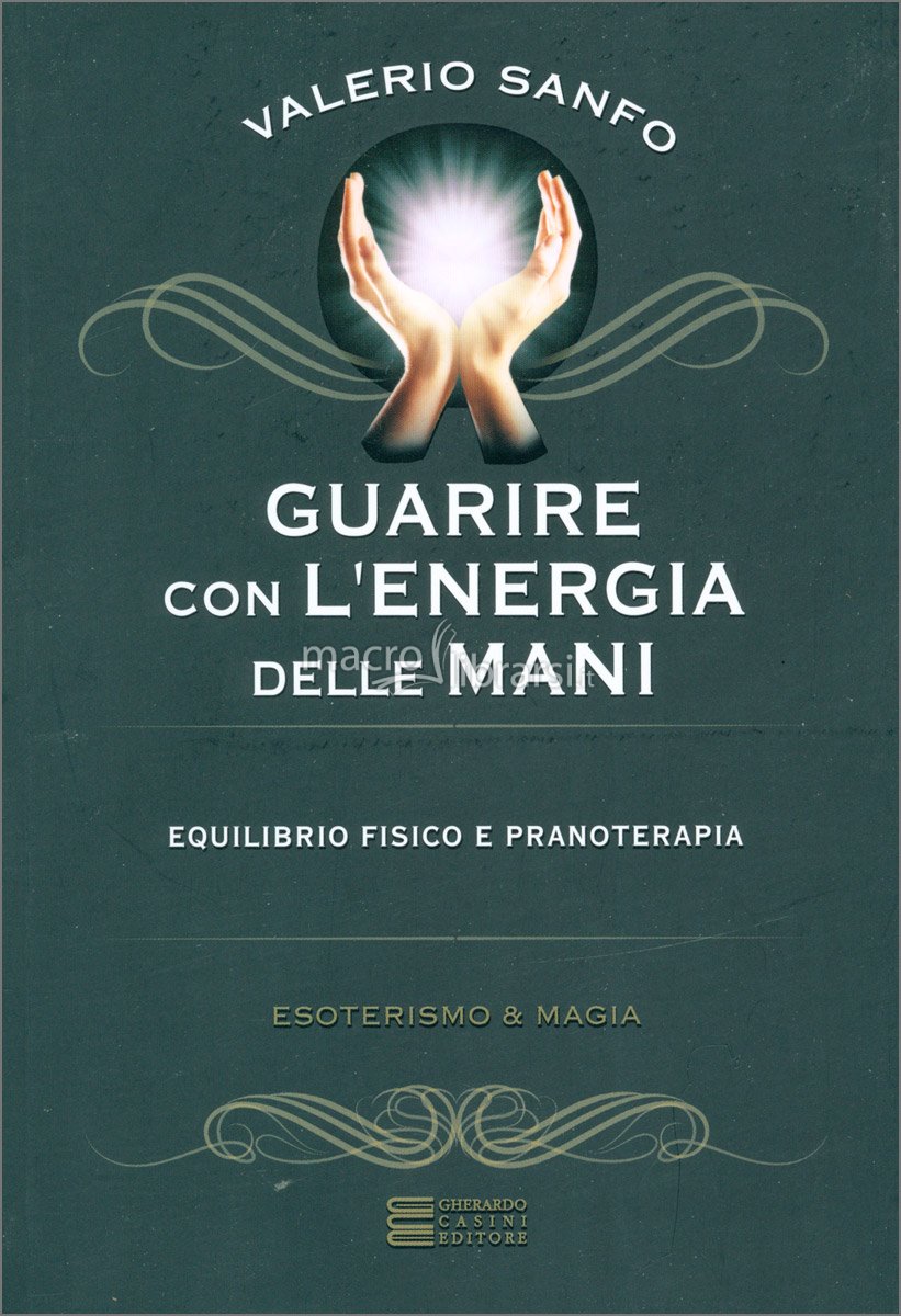 Guarire con l'energia delle mani: equilibrio fisico e pranoterapia (Paperback)