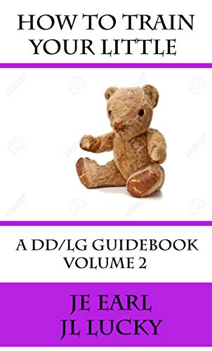 How To Train Your little: A DD/lg Guidebook: Volume 2 Advanced (Kindle Edition)