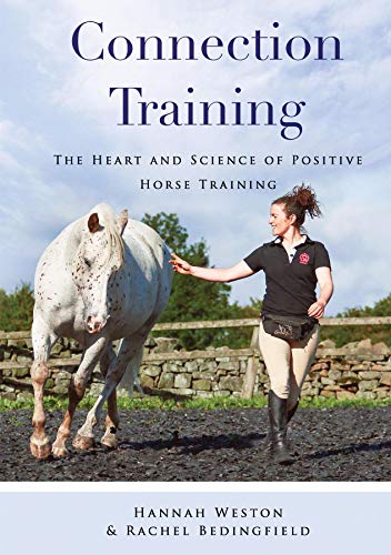 Connection Training: The Heart and Science of Positive Horse Training (Kindle Edition)