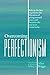 Overcoming Perfectionism: R...