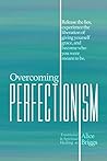 Overcoming Perfectionism: Release the lies, experience the liberation of giving yourself grace, and become who you were meant to be. (Emotional and Spiritual Healing Book 1) Overcoming Perfectionism: Release the lies, experience the liberation of giving yourself grace, and become who you were meant to be. (Emotional and Spiritual Healing Book 1)