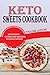 Keto Sweets Cookbook: Easy ...