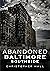Abandoned Baltimore: Southside