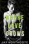 Where Love Grows by Jay Northcote
