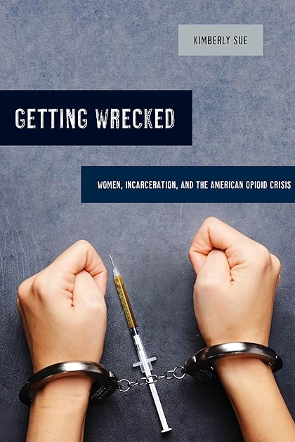 Getting Wrecked (California Series in Public Anthropology) (Volume 46)