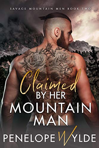 Claimed by Her Mountain Man (Her Savage Mountain Men #2)