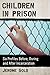 Children in Prison: Six Profiles Before, During and After Incarceration