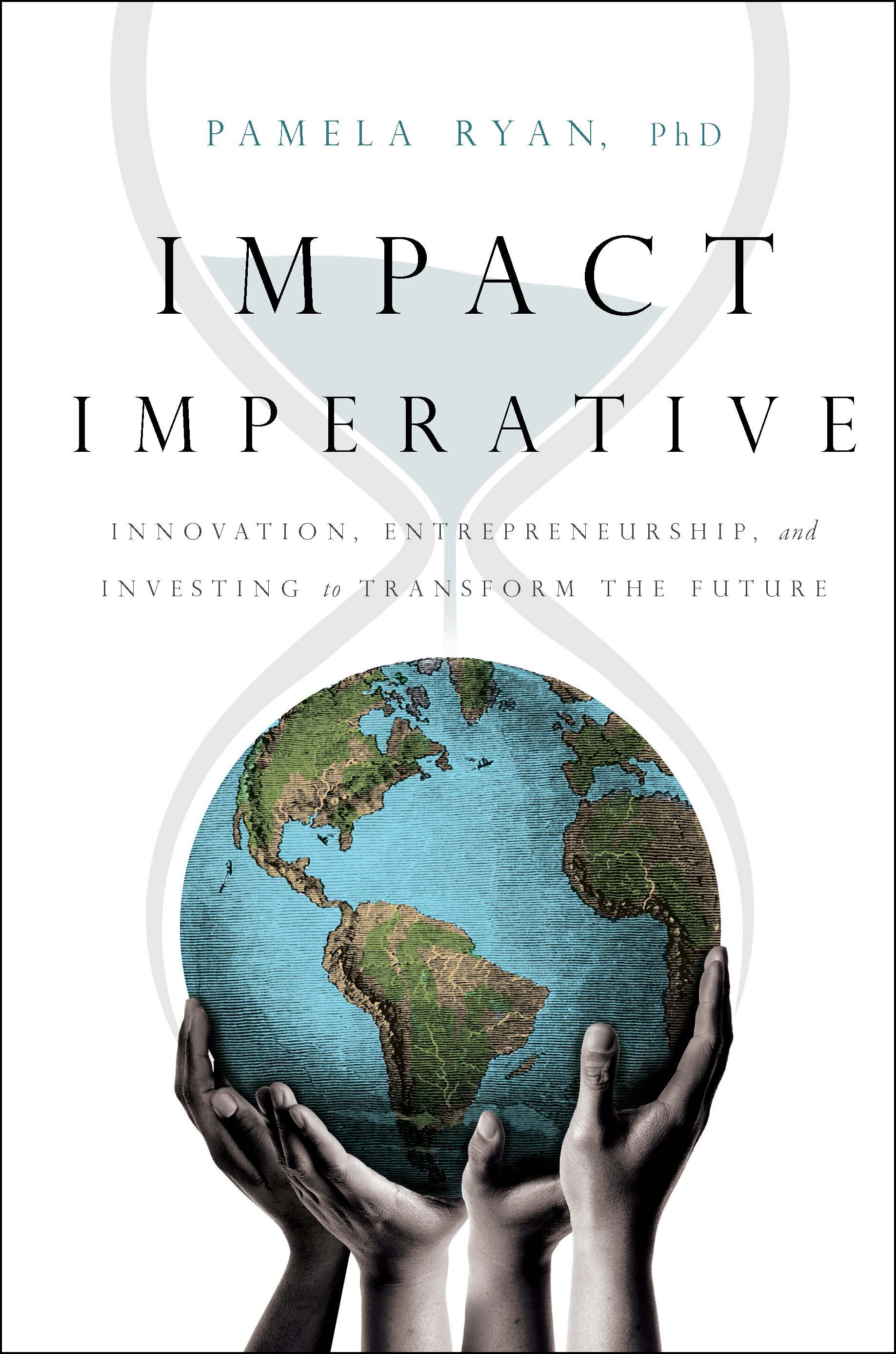 Impact Imperative: Innovation, Entrepreneurship, and Investing to Transform the Future (Kindle Edition)