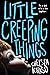 Little Creeping Things by Chelsea Ichaso
