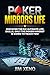 POKER MIRRORS LIFE by Jim Xeno