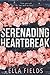 Serenading Heartbreak by Ella Fields