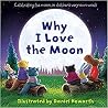 Why I Love The Moon Why I Love The Moon