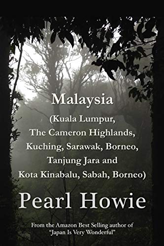 Malaysia (Kuala Lumpur, The Cameron Highlands, Kuching, Sarawak, Borneo, Tanjung Jara and Kota Kinabalu, Sabah, Borneo)