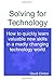 Solving for Technology: How to quickly learn valuable new skills in a madly changing technology world