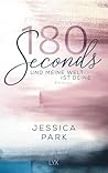 180 Seconds - Und meine Welt ist deine by Jessica Park