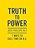 Truth to Power: 7 Ways to Call Time on B.S