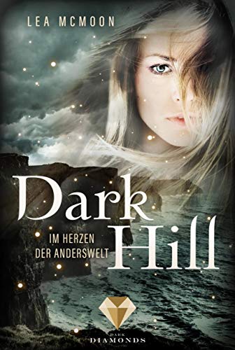 Dark Hill. Im Herzen der Anderswelt: Fantasy-Liebesroman über die Legenden Irlands (Kindle Edition)