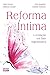 Reforma Íntima: A evolução em fase regenerativa