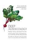 Deep Agroecology: Farms, Food, and Our Future