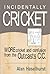Incidentally Cricket by Alan Haselhurst