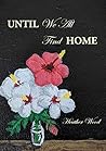 Until We All Find Home by Heather Wood Until We All Find Home by Heather Wood