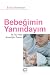 Bebeğimin Yanındayım İlk Üç Yılda Anneliğin Önemi