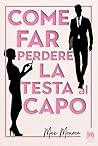 Come far perdere la testa al capo by Max Monroe