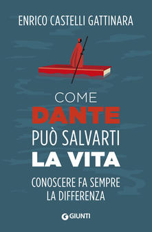 Come Dante può salvarti la vita. Conoscere fa sempre la differenza (Hardcover)