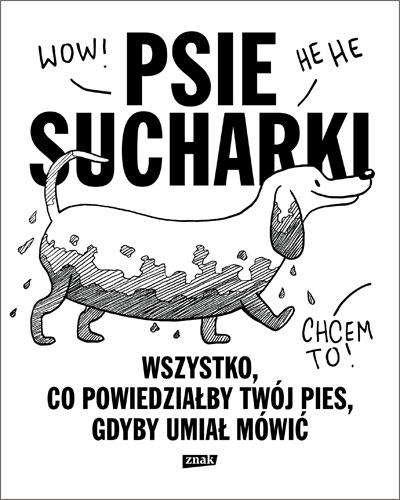 Psie sucharki. Wszystko, co powiedziałby twój pies, gdyby umiał mówić (Paperback)