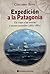 Expedición a la Patagonia: Un viaje a las tierras y mares australes (1881-1882))