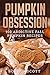 Pumpkin Obsession: 100 Addi...