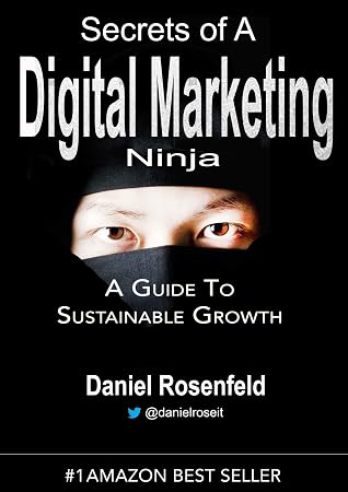 Secrets Of A Digital Marketing Ninja By Daniel Rosenfeld