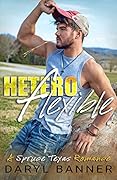 Heteroflexible (Spruce Texas #3)