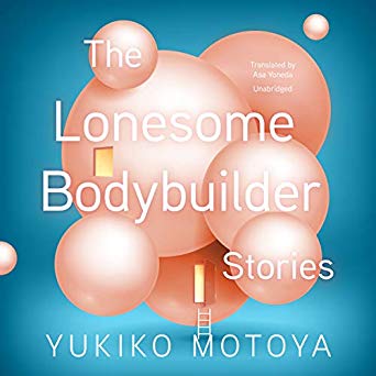 The Lonesome Bodybuilder: Stories