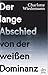 Der lange Abschied von der weißen Dominanz