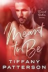 Meant to Be by Tiffany Patterson