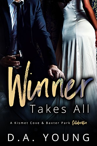 Winner Takes All: A Kismet Cove & Baxter Park Collaboration (Kindle Edition)