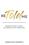 He Told Me: Hearing God's Voice & Hoping in His Promises Book cover for He Told Me: Hearing God's Voice & Hoping in His Promises