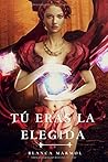 Tú eras la Elegida by Blanca Mármol