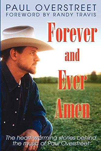 Forever and Ever, Amen: The Heart-Warming Stories Behind the Music of Paul Overstreet (Kindle Edition)