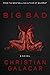 Big Bad by Christian Galacar Big Bad by Christian Galacar